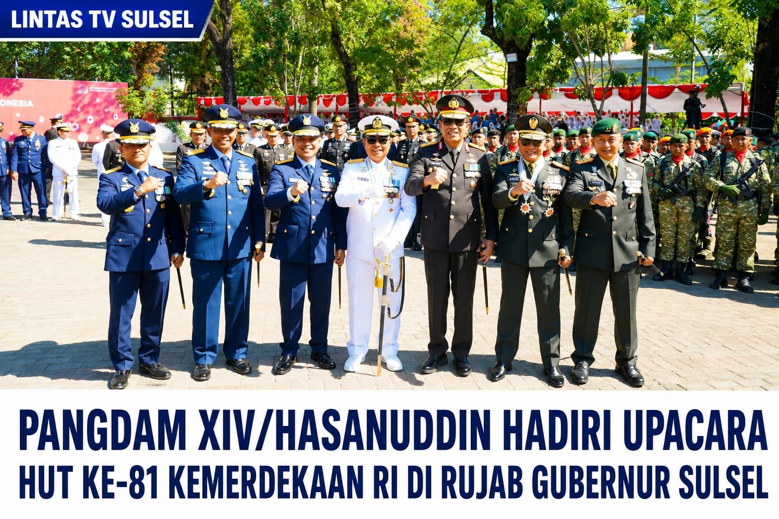 PANGDAM XIV/HASANUDDIN HADIRI UPACARA KE-81 KEMERDEKAAN RI DI RUJAB GUBERNUR SULSEL