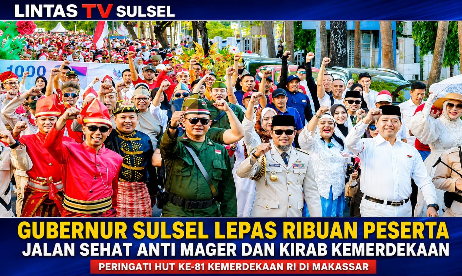 GUBERNUR SULSEL LEPAS RIBUAN PESERTA JALAN SEHAT ANTI MAGER DAN KIRAB KEMERDEKAAN