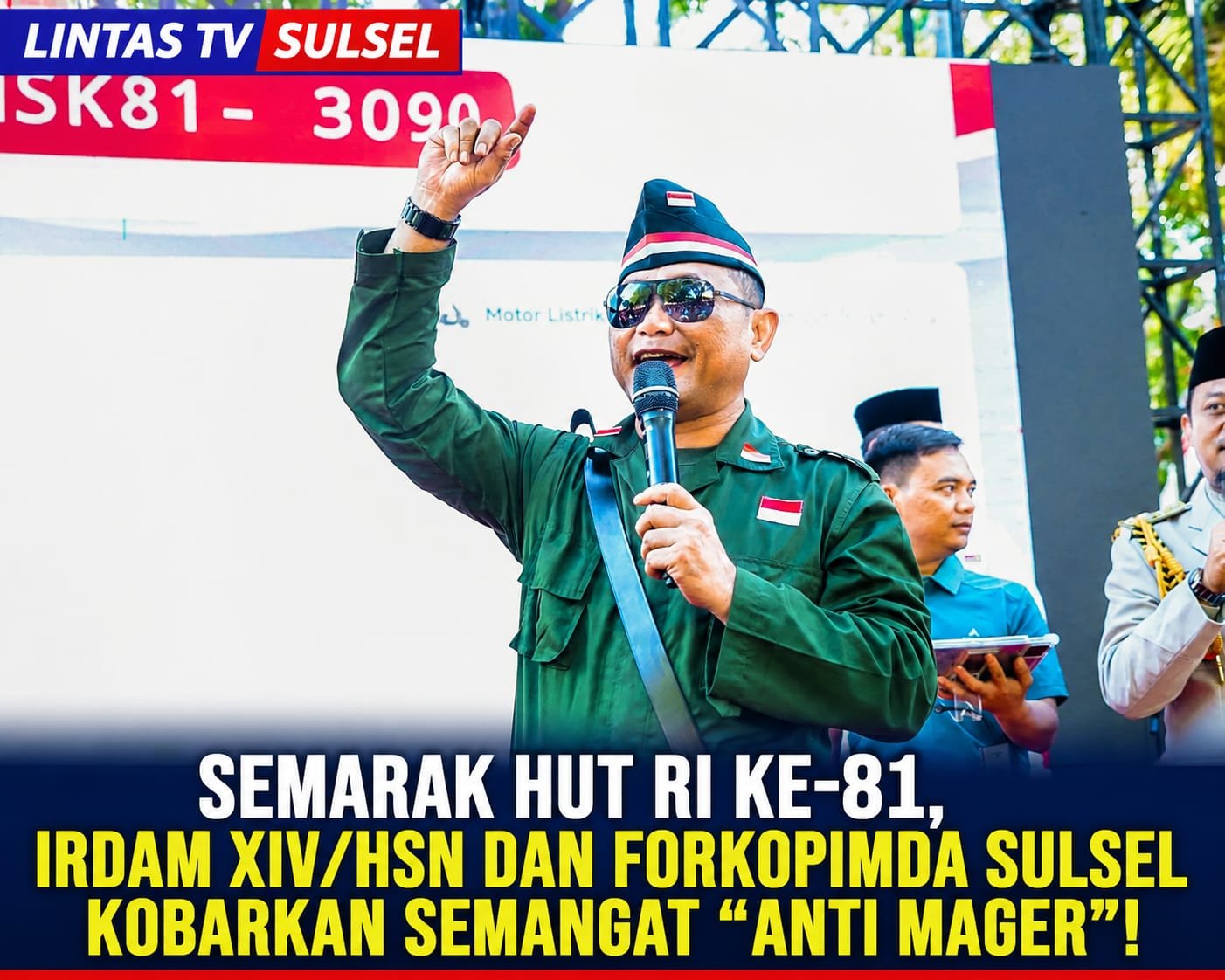 SEMARAK HUT RI KE-81 IRDAM DAN FORKOPIMDA SULSEL KOBARKAN SEMANGAT ANTI MAGER